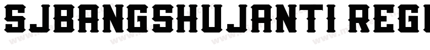 SJBANGSHUJANTI REGUL字体转换